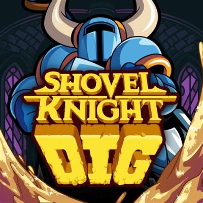 Shovel Knight: Treasure Hunting Digging Mayhem!